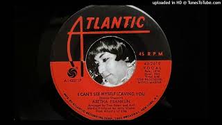 Aretha Franklin - I Can&#39;t See Myself Leaving You (Atlantic) 1969