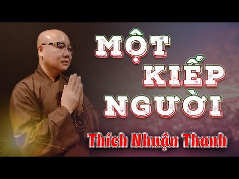 Một kiếp người - Thích Nhuận Thanh