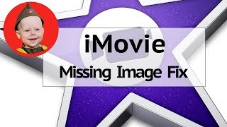 iMovie Missing Image Fix (2018) - When You Import a Still Picture and it Won't Preview