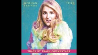 About My Selfish Heart - Commentary - Meghan Trainor