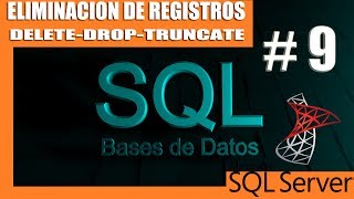 Tutoriales SQL Server #09 Elimininación de registros (DELETE, DROP, TRUNCATE)