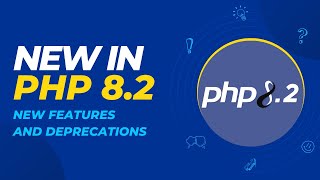 New in PHP 8.2 - New Features and Deprecations