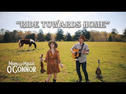 Mark and Maggie O'Connor - Ride Towards Home (Official Music Video)