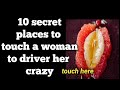 10 secret places to touch a woman and drive her crazy | Unknown psychology facts