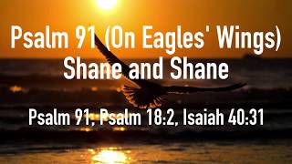 Psalm 91 (On Eagles Wings) - Shane and Shane