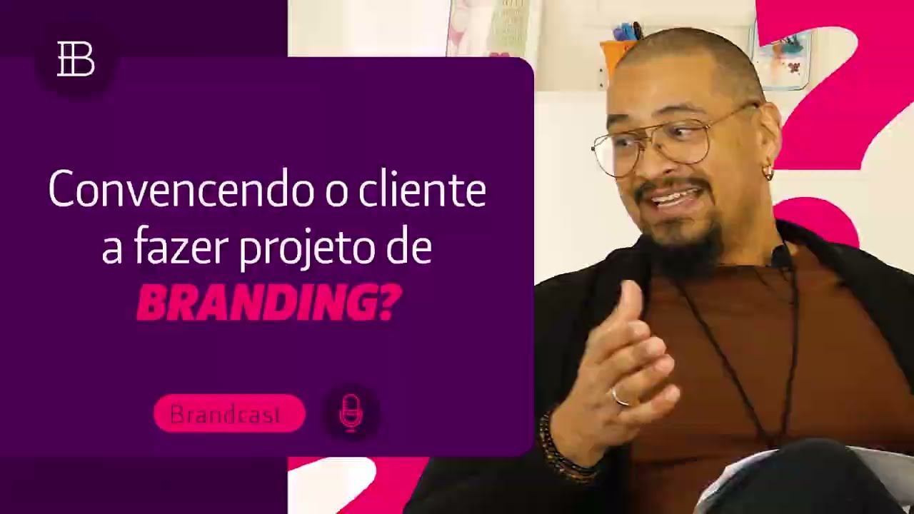 Como convencer seu cliente da importância de uma trabalho de branding?