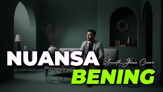 Download lagu Nuansa Bening – Smooth Jazz Cover | Jazz Cover Indonesia mp3 Download lagu Nuansa Bening – Smooth Jazz Cover | Jazz Cover Indonesia mp3