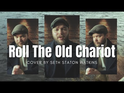 Roll the Old Chariot (Cover) by Seth Staton Watkins