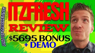 itzFresh Review, Demo, $5695 Bonus, Itz Fresh Review