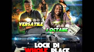 Versatile & I Octane - Lock Di Whole Place [Jay Crazie Records] FEB 2013