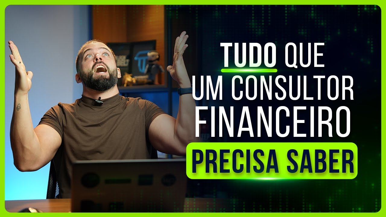 O QUE UM CONSULTOR FINANCEIRO PRECISA SABER PARA GANHAR DINHEIRO EM 2025?