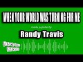 Randy Travis - When Your World Was Turning For Me (Karaoke Version)