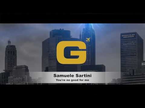 Samuele Sartini - You're no good for me
