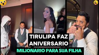 TIRULIPA FAZ ANIVERSÁRIO MILIONÁRIO PARA A FILHA E SURPREENDE TODO MUNDO!