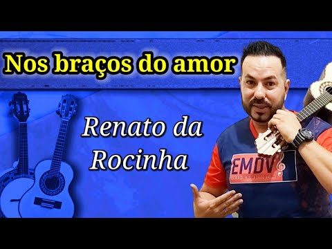 Nos Braços Do Amor - Renato da Rocinha