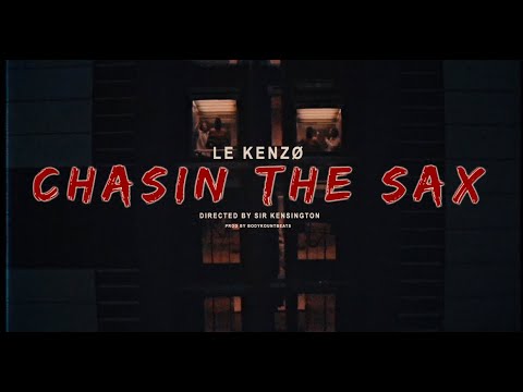 Le Kenzø - Chasin the sax Prod. BodykountBeats [ Official Music Video ] DIR.Shotbyl4