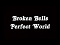 Broken Bells - Perfect World Lyrics