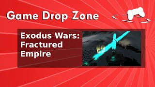 Dropping In - Exodus Wars: Fractured Empire