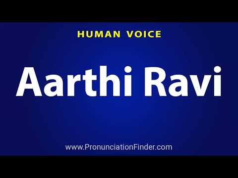 How To Pronounce Aarthi Ravi