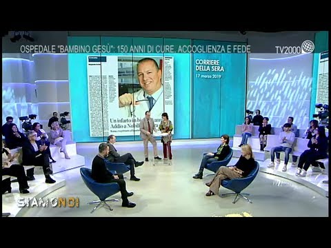 Siamo Noi - 18 marzo 2019 - Ospedale Pediatrico Bambino Gesù, 150 anni di storia.