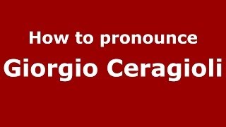 How to pronounce Giorgio Ceragioli