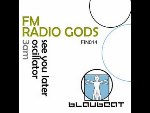 FM Radio Gods - See You Later Oscillator (extended version)
