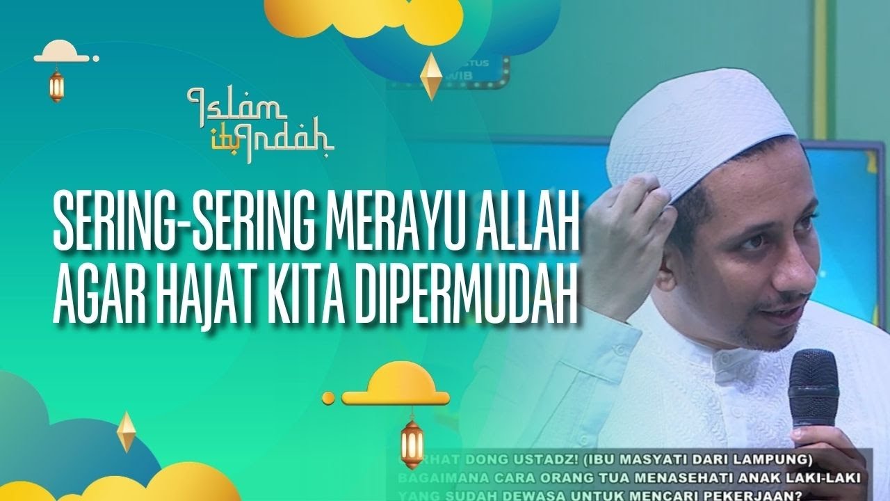 [FULL] Sering-Sering Merayu Allah Agar Hajat Kita Dipermudah - ISLAM ITU INDAH (02/08/26)