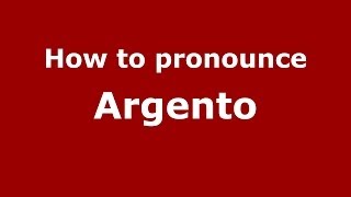 How to pronounce Argento