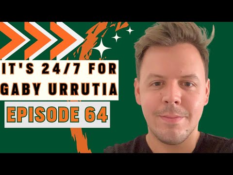 It's 24/7 for Gaby Urrutia - Episode 64