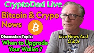 Bitcoin Whales Buy $250M! + When to Upgrade Your Crypto Wallet! | CryptoDad Live Q&A
