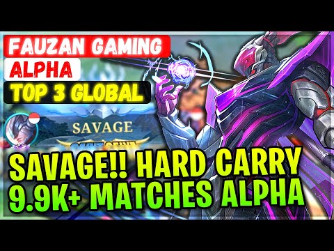 SAVAGE!! Hard Carry 9.9K+ Matches Alpha [ Top Global Alpha ] Fauzan Gaming - Mobile Legends Build