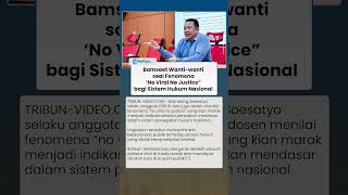 Bamsoet Wanti-wanti soal Fenomena No Viral No Justice, Peringatan bagi Sistem Hukum Nasional