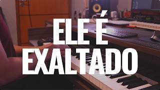Ele é Exaltado - Piano Instrumental | Playback | Tom Feminino D