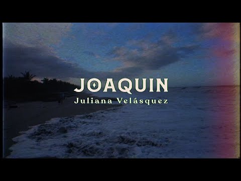 Joaquín - Juliana Velasquez