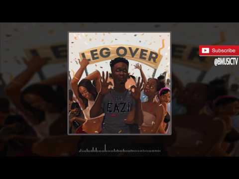 Mr Eazi  - Leg Over (OFFICIAL AUDIO 2016)