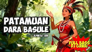 Download lagu PATAMUAN DARA BASULE - DJ REMIX FULL BASS GAWAI mp3