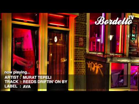 BordelloTV - MURAT TEPELI - 'REEDS DRIFTIN' ON BY' (AVA)