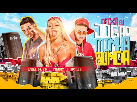 MC THAMMY, MC 10G, LUKA DA Z.O - DEIXA EU JOGAR MINHA BUNDA