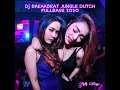 DJ BREAKBEAT JUNGLE DUTCH SUPER FULLBASS 2020