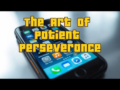 The Art of Patient Perseverance
