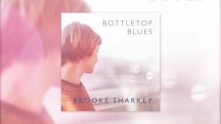 Brooke Sharkey - Bottletop Blues (Official Audio)