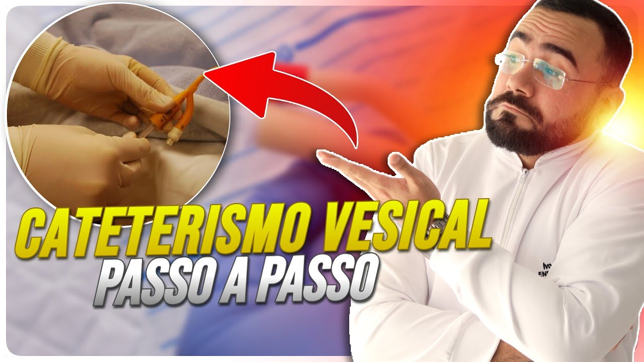 CATETERISMO VESICAL PASSO A PASSO (SONDA VESICAL)