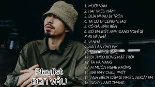Tuyển Tập Bài Hát Hay Nhất Của Đen Vâu - Playlist Đen Vâu