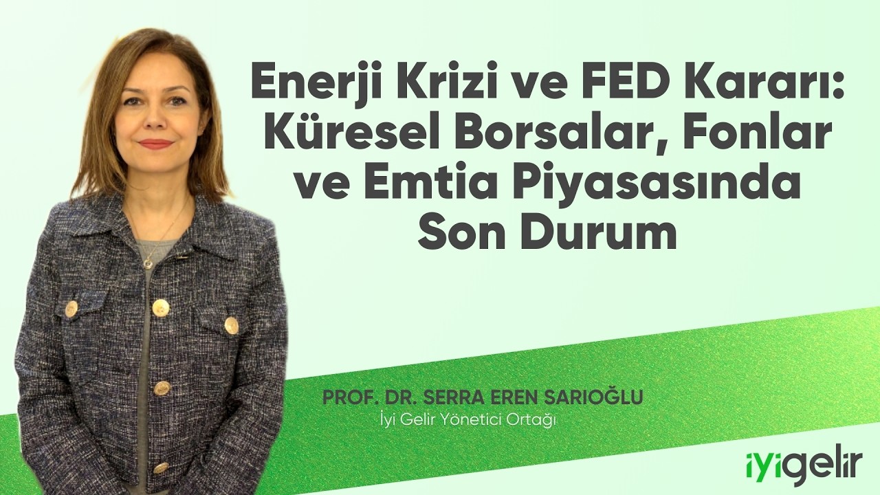 Enerji Krizi ve FED Kararı: Küresel Borsalar | Fonlar | Emtia Piyasasında Son Durum