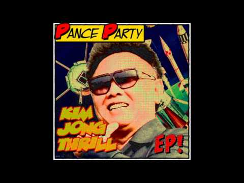Pance Party - Kim Jong Thrill (Original Mix)
