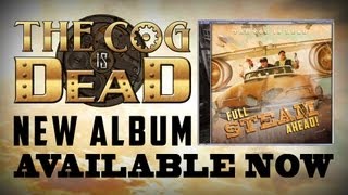 The Cog is Dead - FULL STEAM AHEAD! Album Commercial 2013