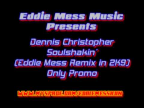 Dennis Christopher - Soulshakin'(Eddie Mess Rmx 2K9) www.myspace.com/eddiemesshun