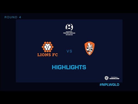 NPLW R4 - Lions FC vs. Brisbane Roar QAS Highlights
