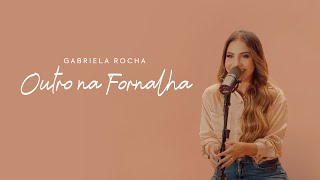 GABRIELA ROCHA - OUTRO NA FORNALHA (CLIPE OFICIAL) BÔNUS