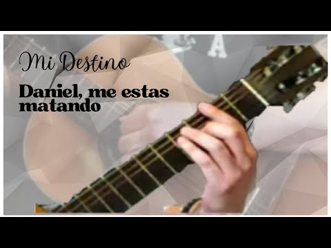 Mi Destino - Daniel, Me Estás Matando